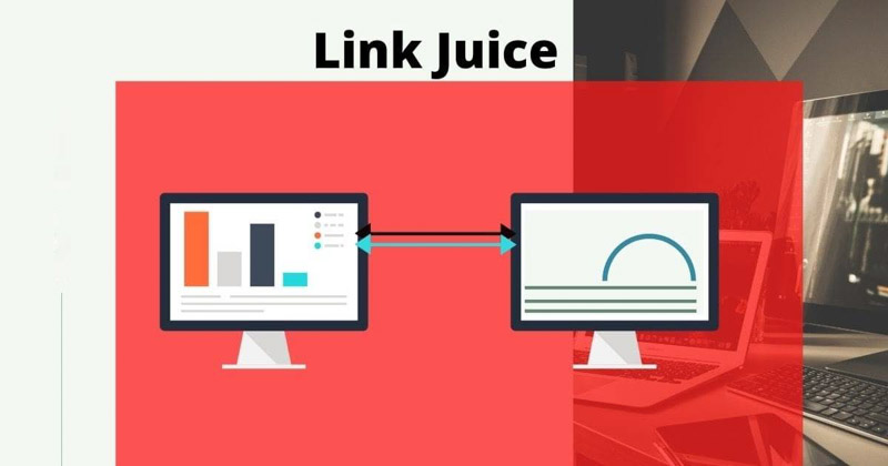 Link Juice Là Gì? Cách Tối Ưu Link Juice Hiệu Quả Cho Website